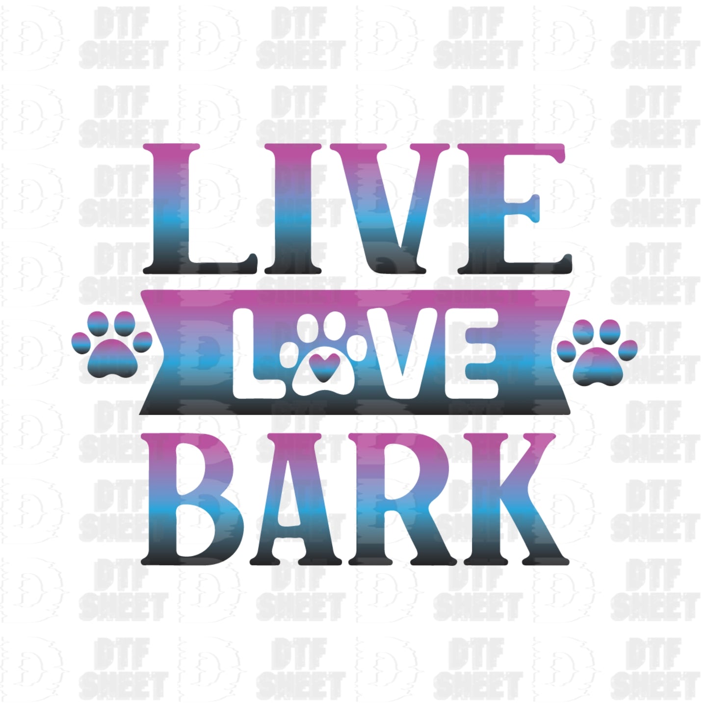 Live Love Bark - Dog Collection - DTF Transfer