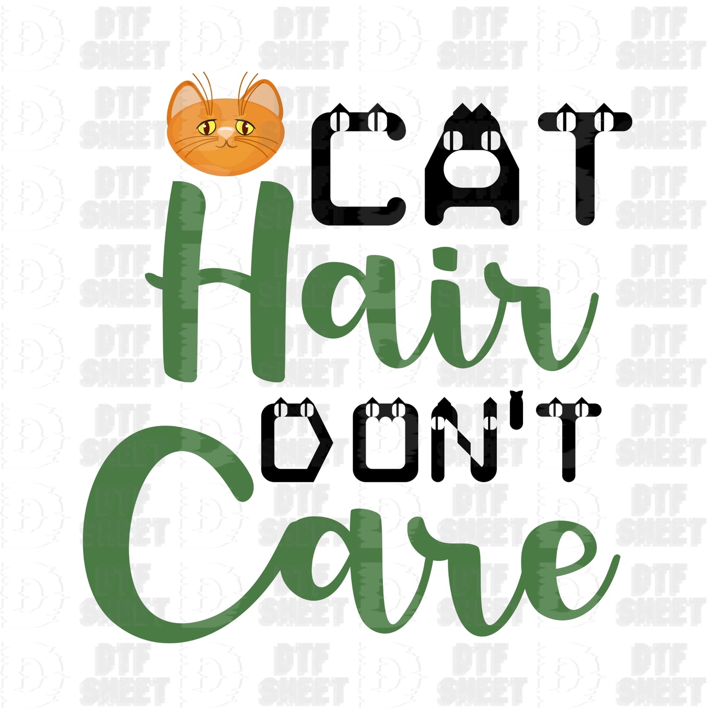 Cat Hair Don't Care - Cat Collection - DTF Transfer
