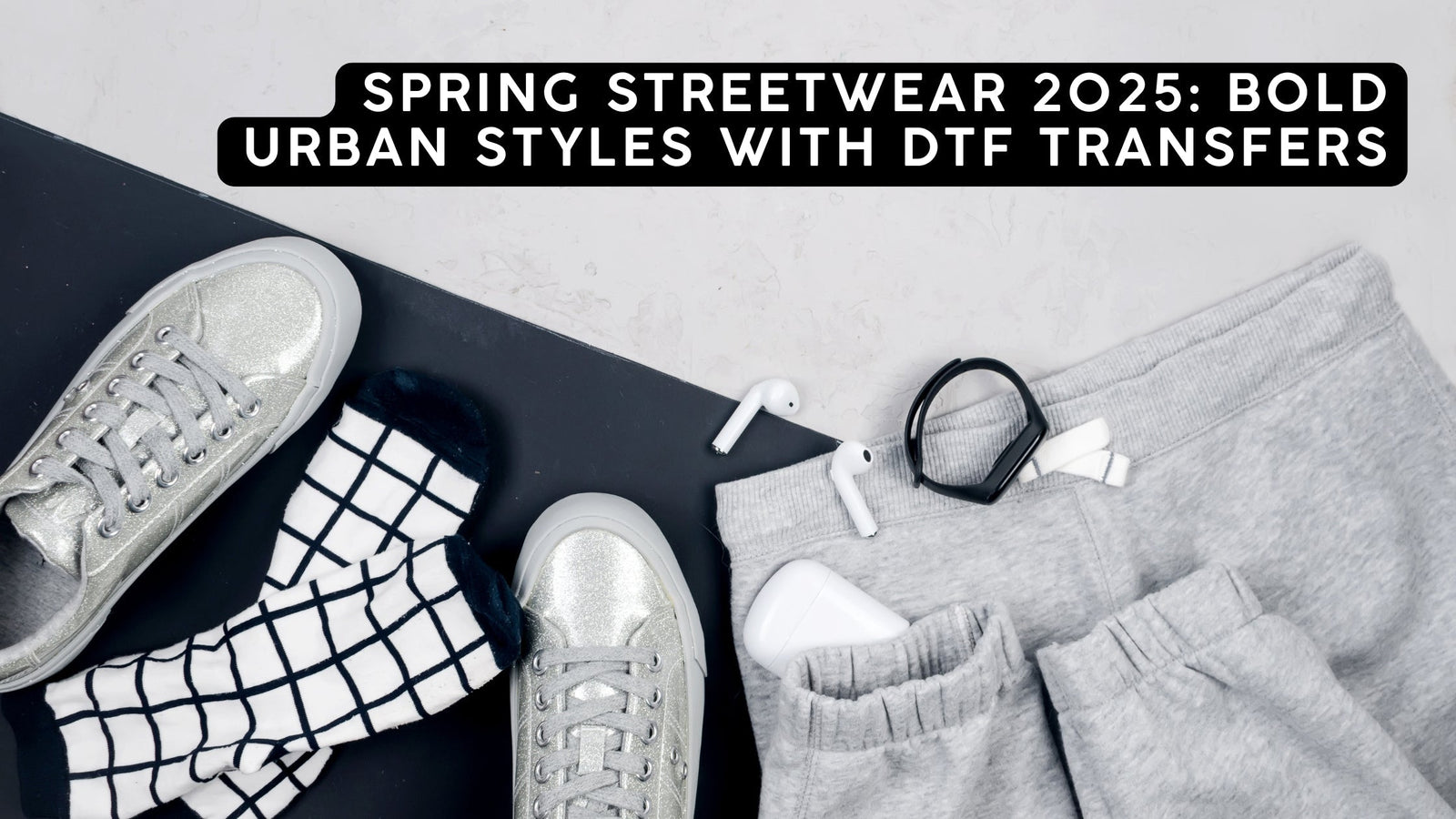 Spring Streetwear 2025: Bold Urban Styles with DTF Transfers