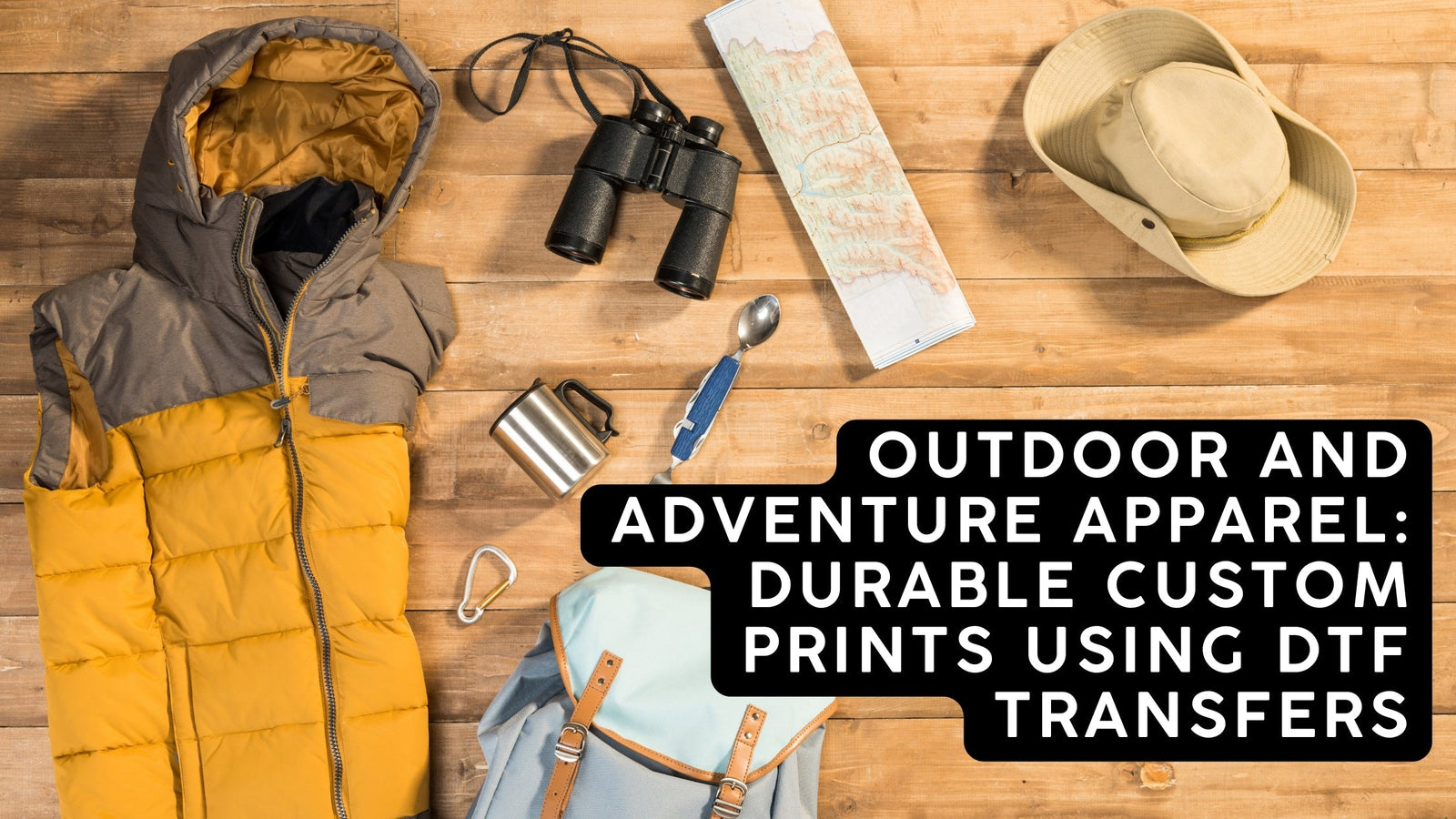 Outdoor and Adventure Apparel: Durable Custom Prints Using DTF Transfers