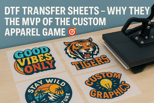 DTF Transfer Sheets — Why They're the MVP of the Custom Apparel Game
