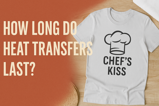 How Long Do Heat Transfers Last? Let’s Talk Longevity Without the Laundry Drama