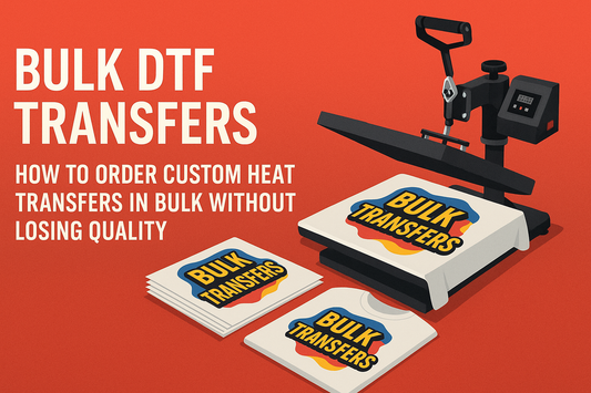 Bulk DTF Transfers: How to Order Custom Heat Transfers in Bulk Without Losing Quality