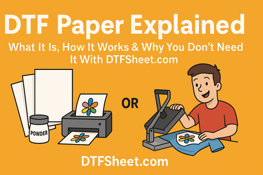 DTF Paper: What It Is, How It Works, and Why You Can Toss It (Politely) if You're Using DTFSheet.com