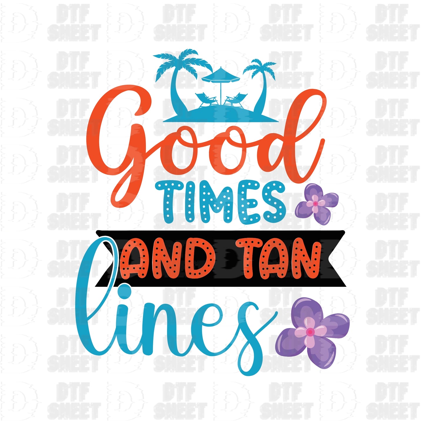 Good Times and Tan Lines - Summer Collection - DTF Transfer