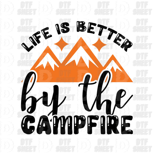 Life Is Better by the Campfire - Camping Collection - DTF Transfer