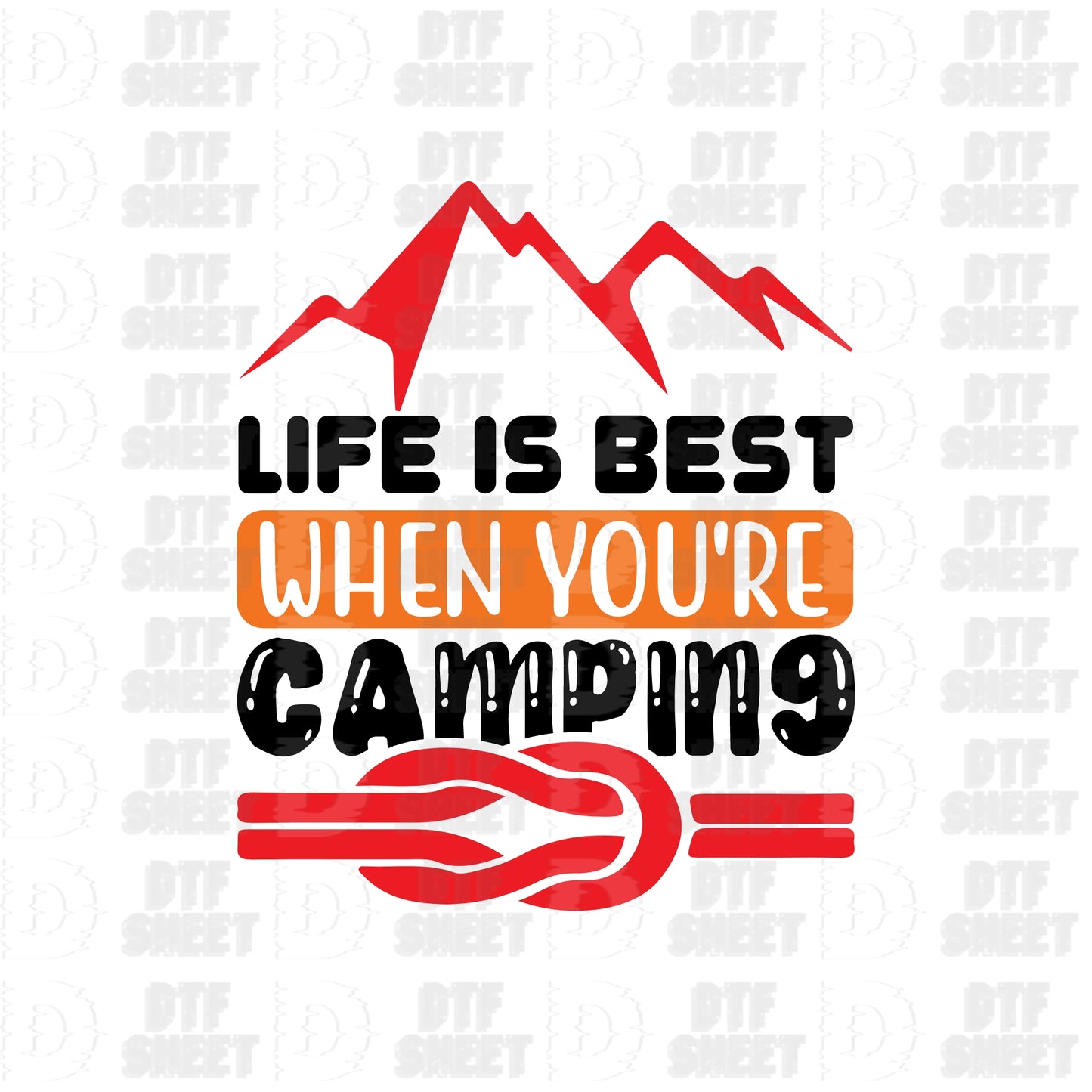 Life Is Best When You're Camping - Camping Collection - DTF Transfer