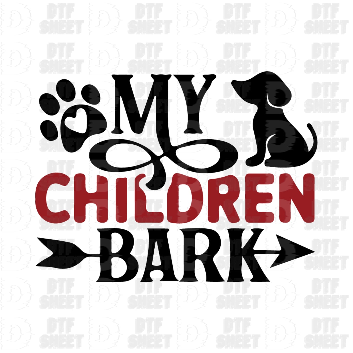 My Children Bark - Dog Collection - DTF Transfer