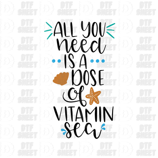 All You Need Is A Dose Of Vitamin Sea - Summer Collection - DTF Transfer
