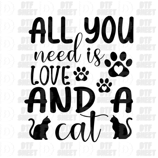 All You Need Is Love And A Cat - Cat Collection - DTF Transfer