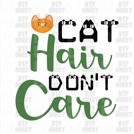 Cat Hair Don't Care - Cat Collection - DTF Transfer