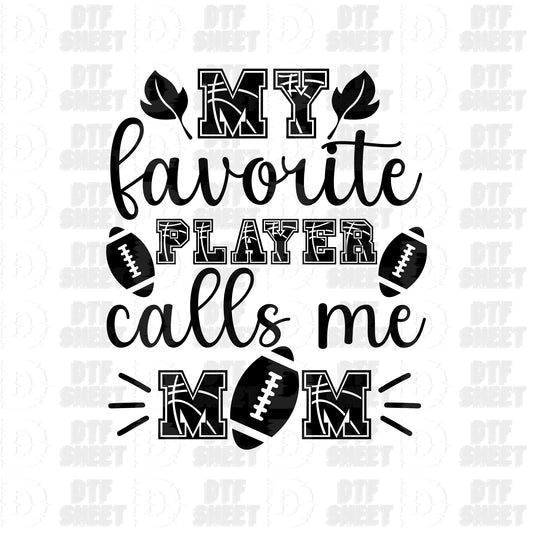 My Favorite Player Calls Me Mom - Football Collection - DTF Transfer