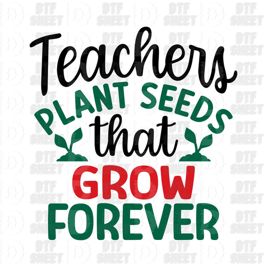 Teachers Plant Seeds - Teacher Collection - DTF Transfer
