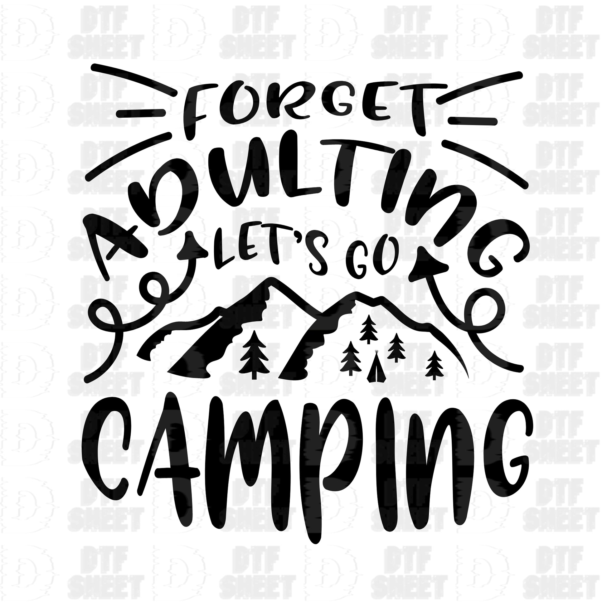 tent to forget Forget Adulting, Let's Go Camping - Camping Collection - DTF Transfer