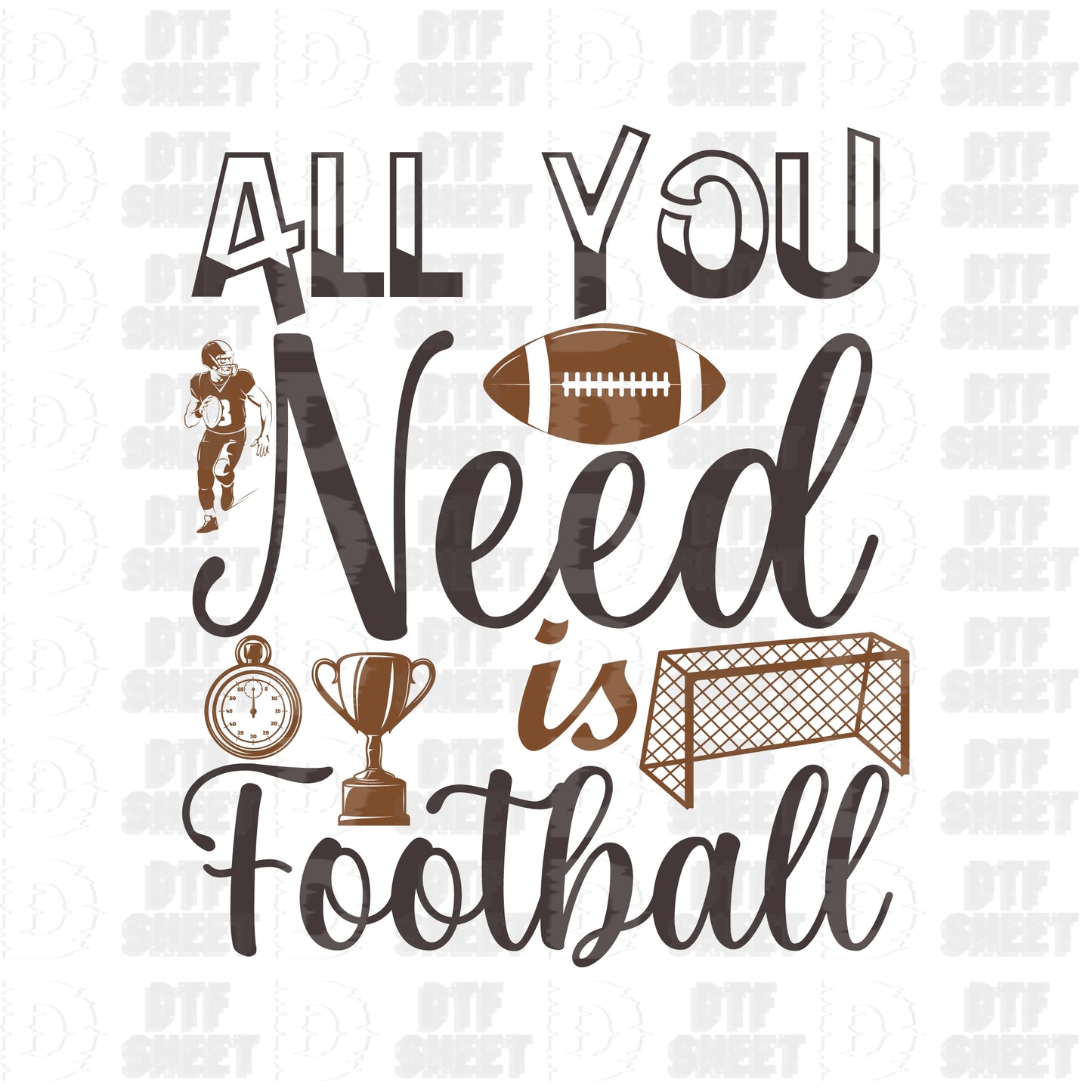 All You Need Is Football - Football Collection - DTF Transfer
