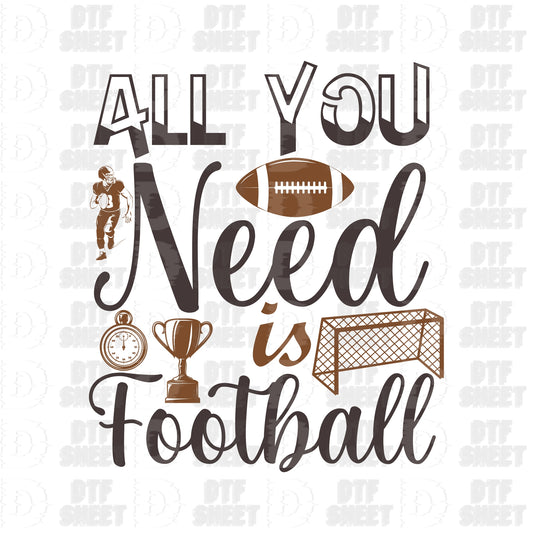 All You Need Is Football - Football Collection - DTF Transfer