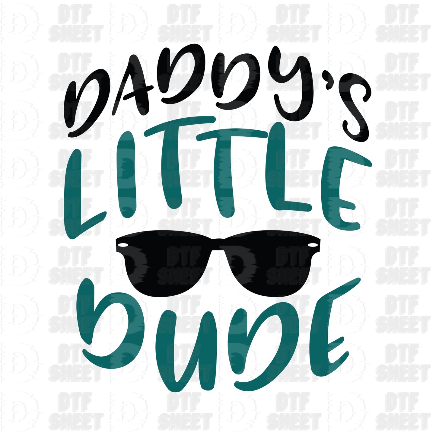 Daddy's Little Dude - Father's Day - DTF Transfer