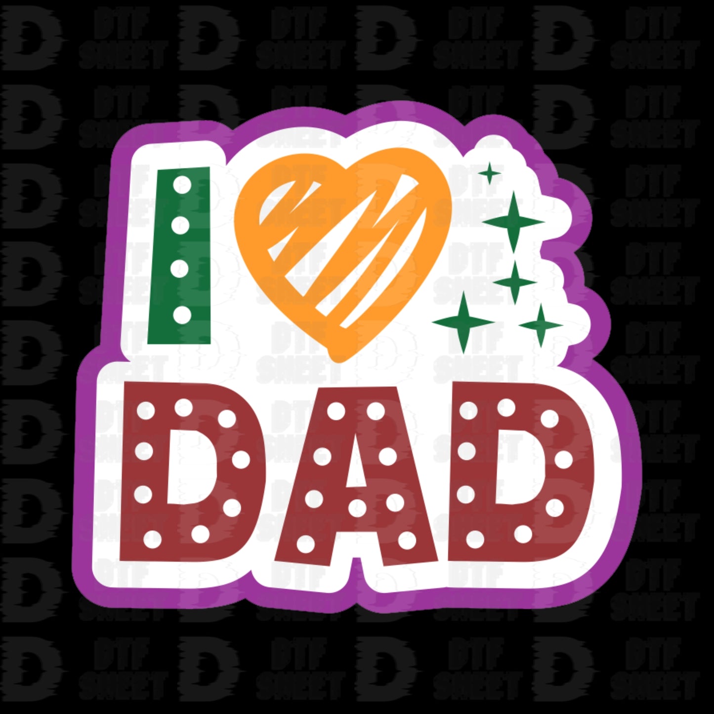 I Love Dad - Father's Day - DTF Transfer