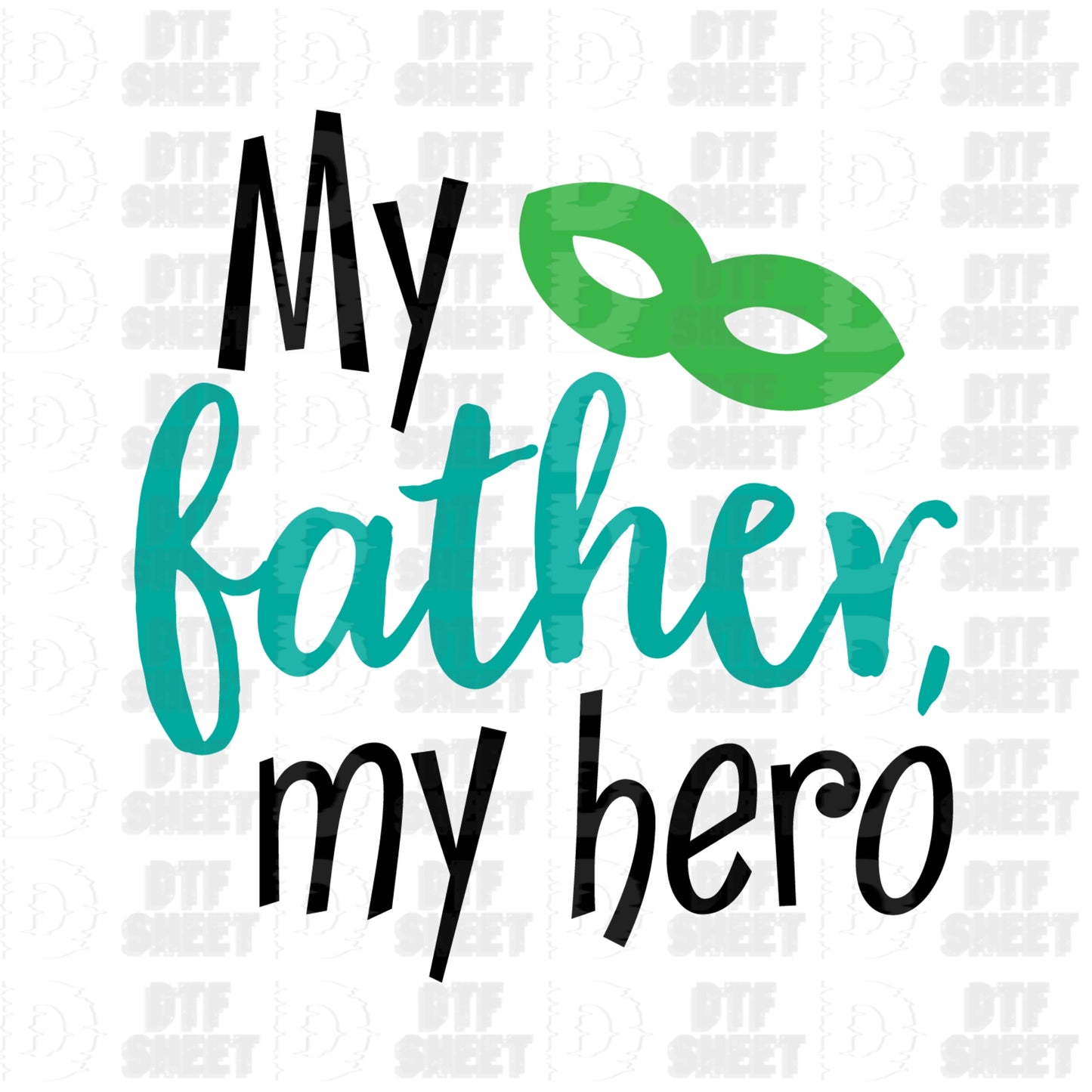 My father, my hero - Father's Day - DTF Transfer